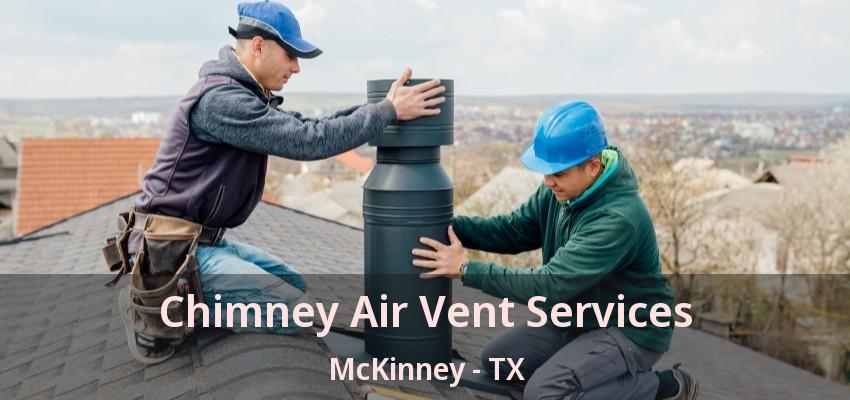 Chimney Air Vent Services McKinney - TX