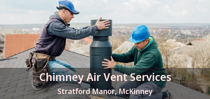 Chimney Air Vent Services Stratford Manor, McKinney - TX