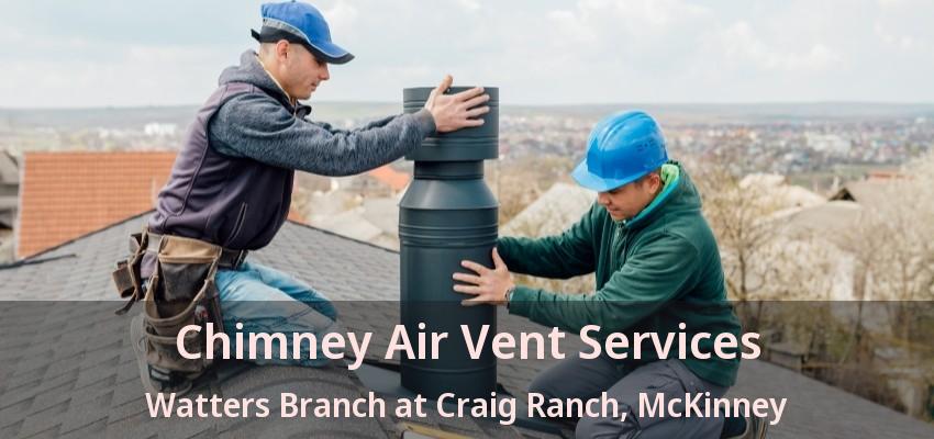Chimney Air Vent Services Watters Branch at Craig Ranch, McKinney - TX