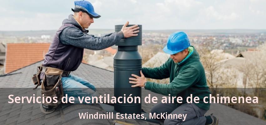 Servicios de ventilación de aire de chimenea Windmill Estates, McKinney - TX Servicios de ventilación de aire de chimenea Windmill Estates, McKinney - TX