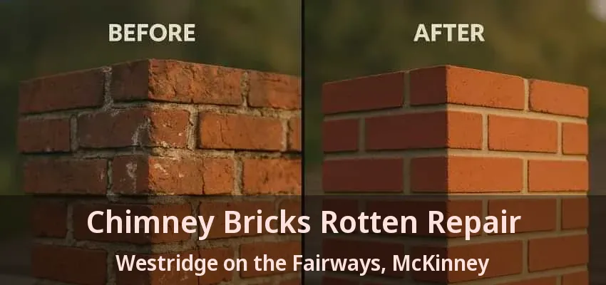Chimney Bricks Rotten Repair Westridge on the Fairways, McKinney - TX