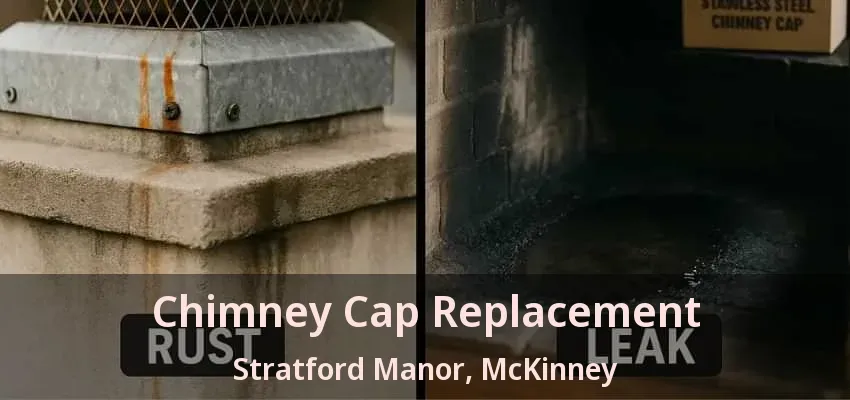 Chimney Cap Replacement Stratford Manor, McKinney - TX