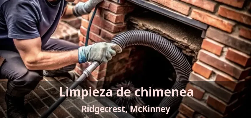 Limpieza de chimenea Ridgecrest, McKinney - TX