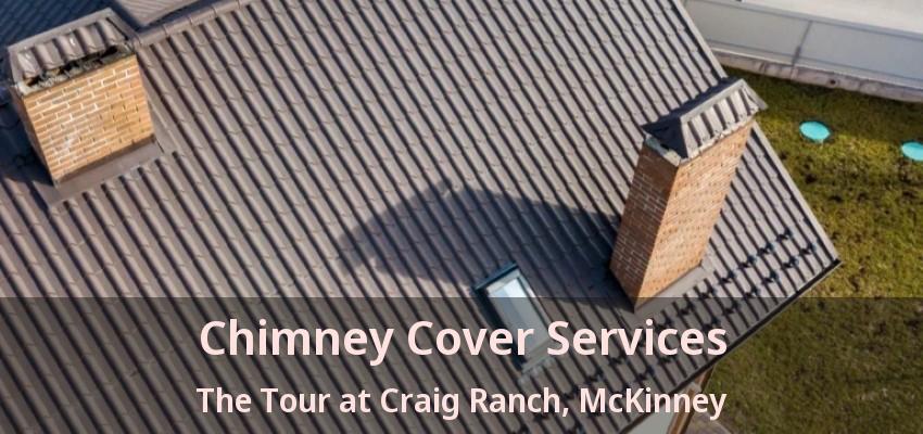 Chimney Cover Services The Tour at Craig Ranch, McKinney - TX