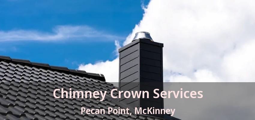 Chimney Crown Services Pecan Point, McKinney - TX