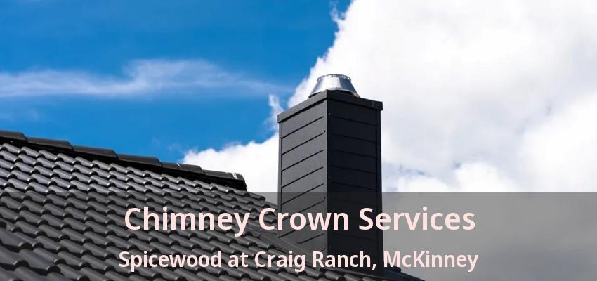 Chimney Crown Services Spicewood at Craig Ranch, McKinney - TX