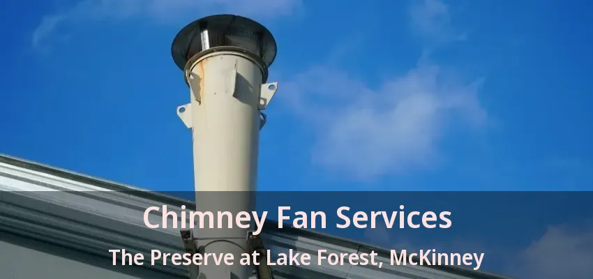 Chimney Fan Services The Preserve at Lake Forest, McKinney - TX