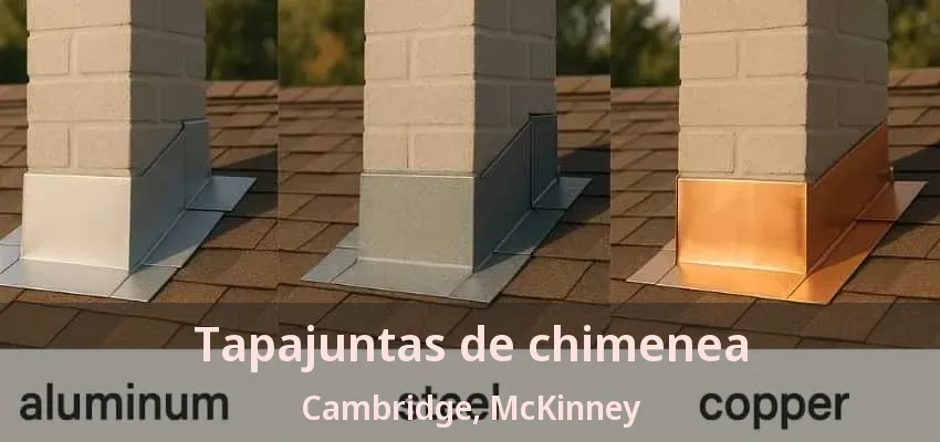 Tapajuntas de chimenea Cambridge, McKinney - TX