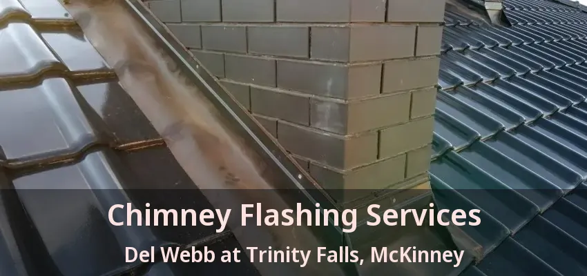Chimney Flashing Services Del Webb at Trinity Falls, McKinney - TX
