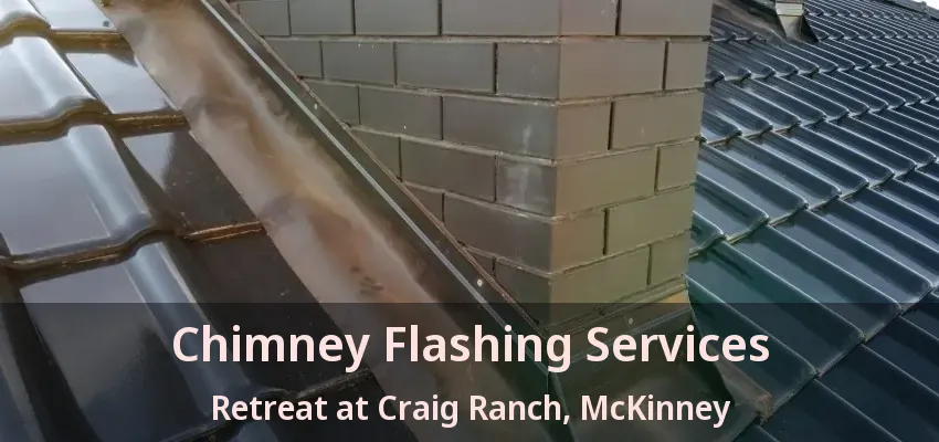 Chimney Flashing Services Retreat at Craig Ranch, McKinney - TX
