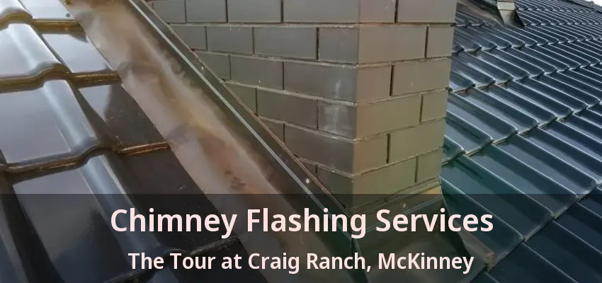 Chimney Flashing Services The Tour at Craig Ranch, McKinney - TX