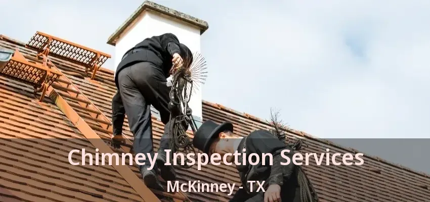 Chimney Inspection Services McKinney - TX