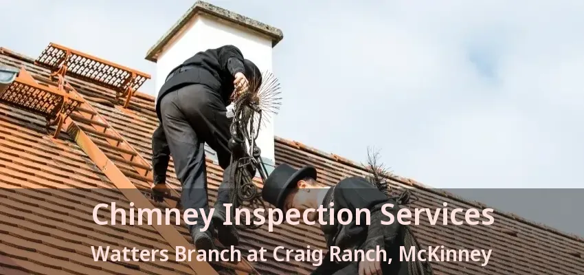 Chimney Inspection Services Watters Branch at Craig Ranch, McKinney - TX