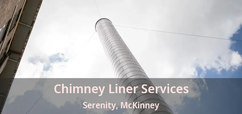 Chimney Liner Services Serenity, McKinney - TX