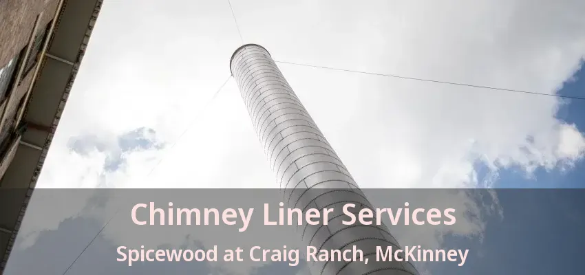 Chimney Liner Services Spicewood at Craig Ranch, McKinney - TX