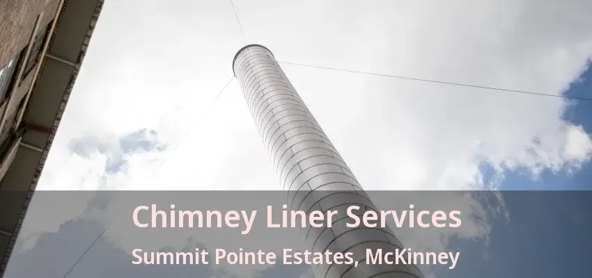 Chimney Liner Services Summit Pointe Estates, McKinney - TX