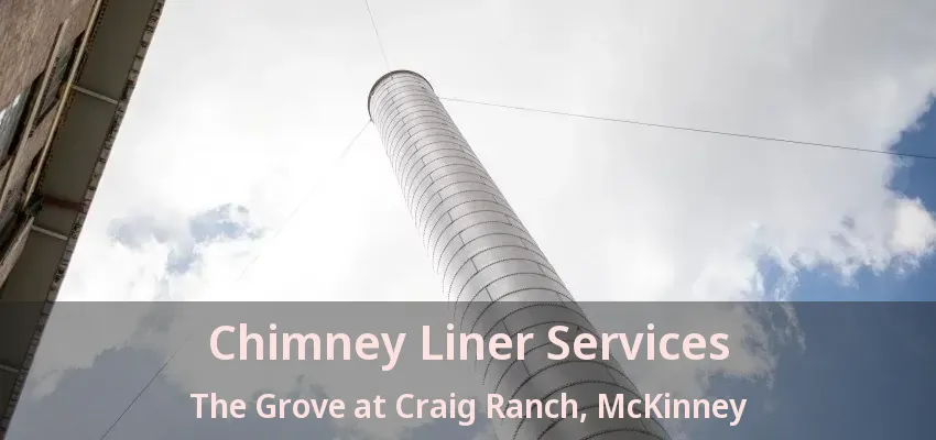 Chimney Liner Services The Grove at Craig Ranch, McKinney - TX