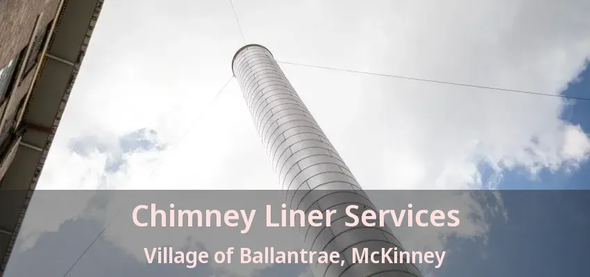 Chimney Liner Services Village of Ballantrae, McKinney - TX