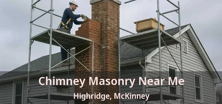 Chimney Masonry Near Me Highridge, McKinney - TX