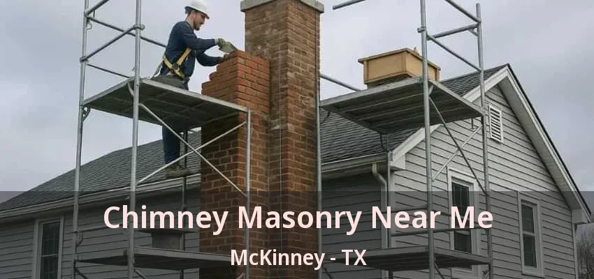 Chimney Masonry Near Me McKinney - TX