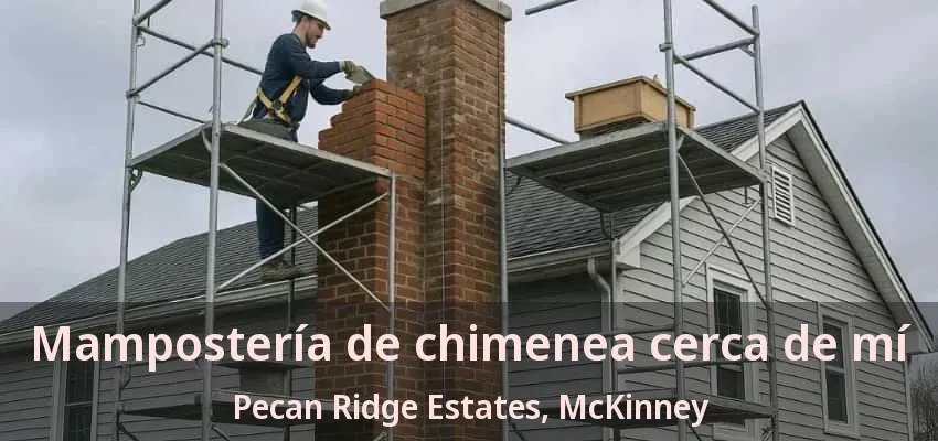 Mampostería de chimenea cerca de mí Pecan Ridge Estates, McKinney - TX Mampostería de chimenea cerca de mí Pecan Ridge Estates, McKinney - TX