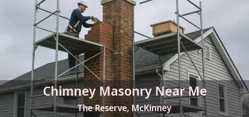 Chimney Masonry Near Me The Reserve, McKinney - TX
