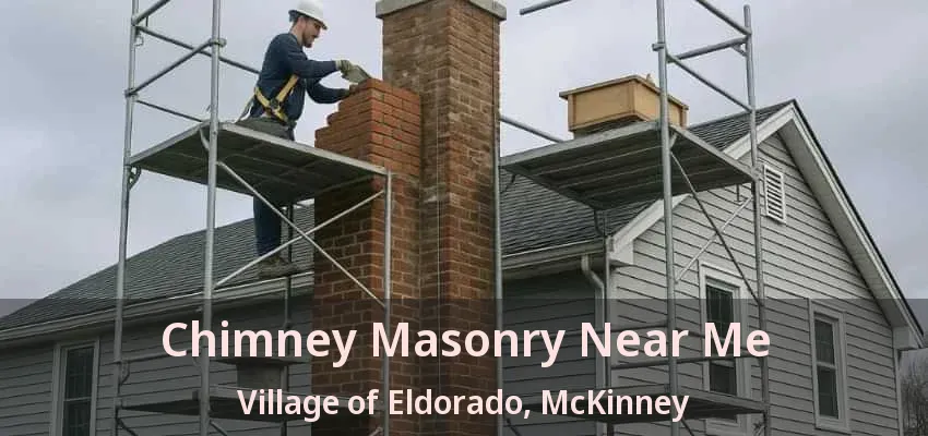 Chimney Masonry Near Me Village of Eldorado, McKinney - TX