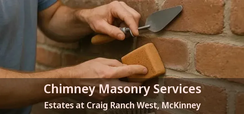 Chimney Masonry Services Estates at Craig Ranch West, McKinney - TX