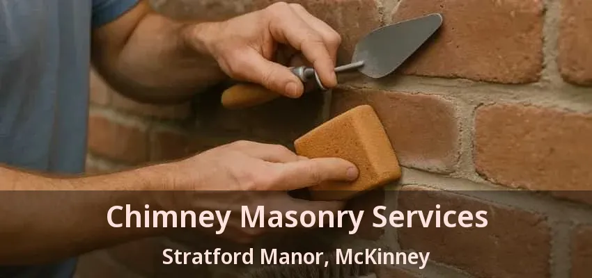 Chimney Masonry Services Stratford Manor, McKinney - TX