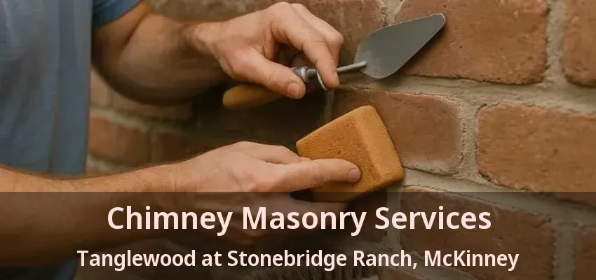 Chimney Masonry Services Tanglewood at Stonebridge Ranch, McKinney - TX