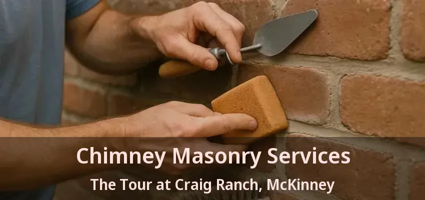 Chimney Masonry Services The Tour at Craig Ranch, McKinney - TX