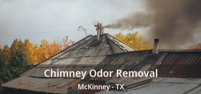 Chimney Odor Removal McKinney - TX