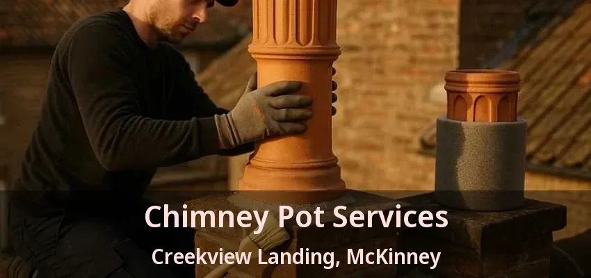 Chimney Pot Services Creekview Landing, McKinney - TX