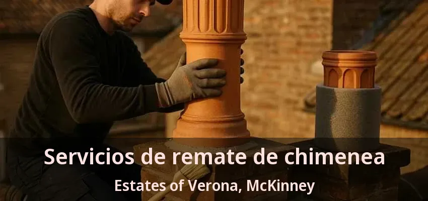 Servicios de remate de chimenea Estates of Verona, McKinney - TX