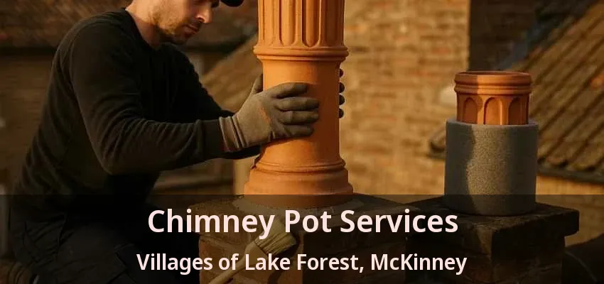 Chimney Pot Services Villages of Lake Forest, McKinney - TX