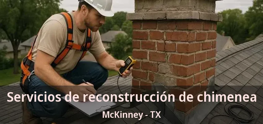 Servicios de reconstrucción de chimenea McKinney - TX