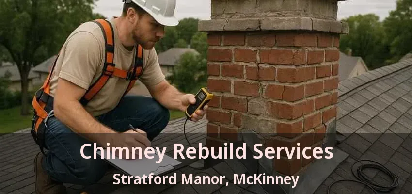 Chimney Rebuild Services Stratford Manor, McKinney - TX
