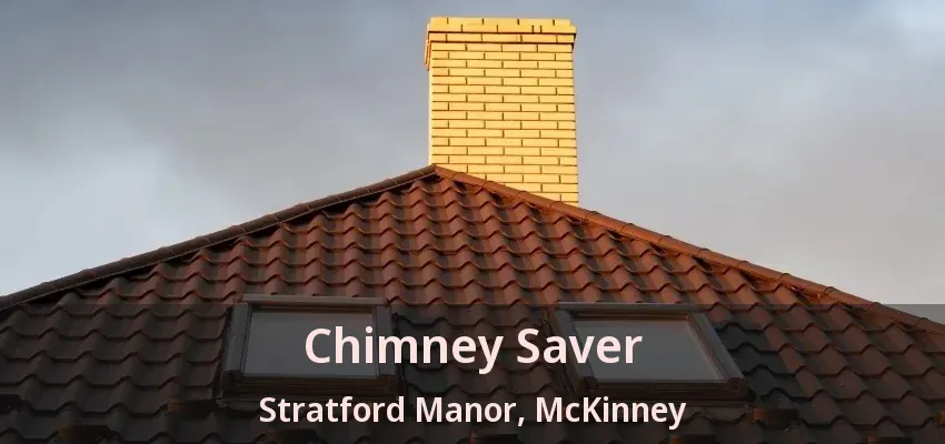 Chimney Saver Stratford Manor, McKinney - TX