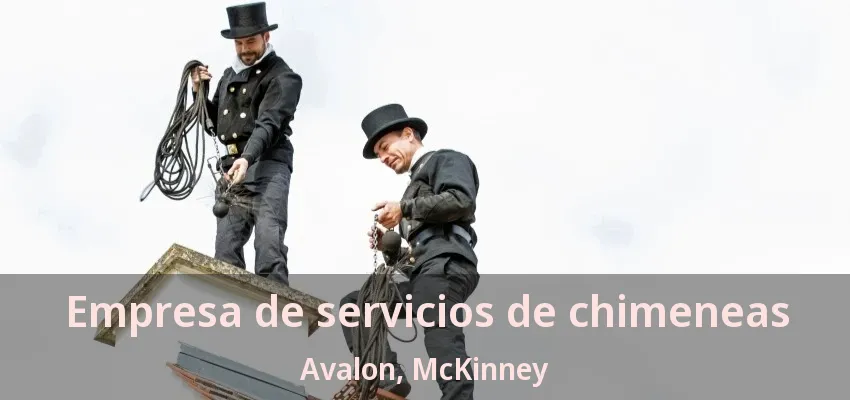 Empresa de servicios de chimeneas Avalon, McKinney - TX