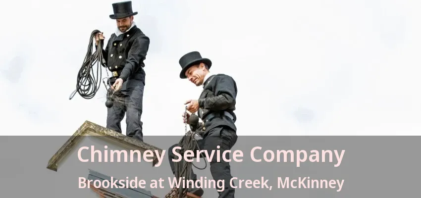 Chimney Service Company Brookside at Winding Creek, McKinney - TX