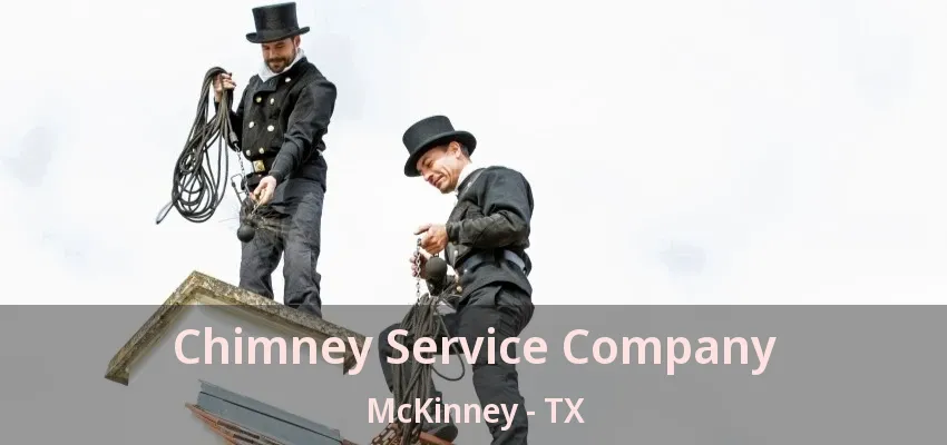 Chimney Service Company McKinney - TX