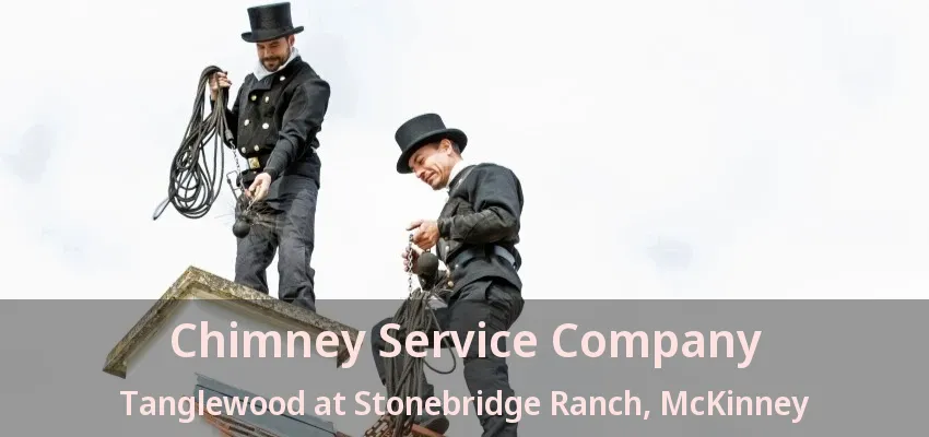 Chimney Service Company Tanglewood at Stonebridge Ranch, McKinney - TX