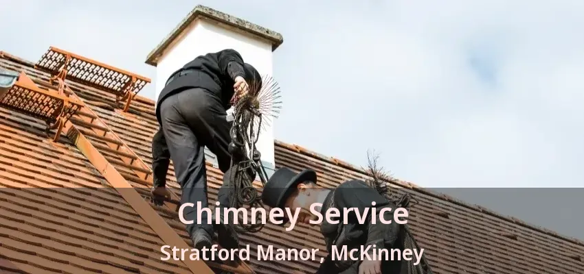 Chimney Service Stratford Manor, McKinney - TX