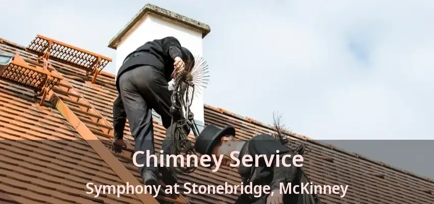 Chimney Service Symphony at Stonebridge, McKinney - TX