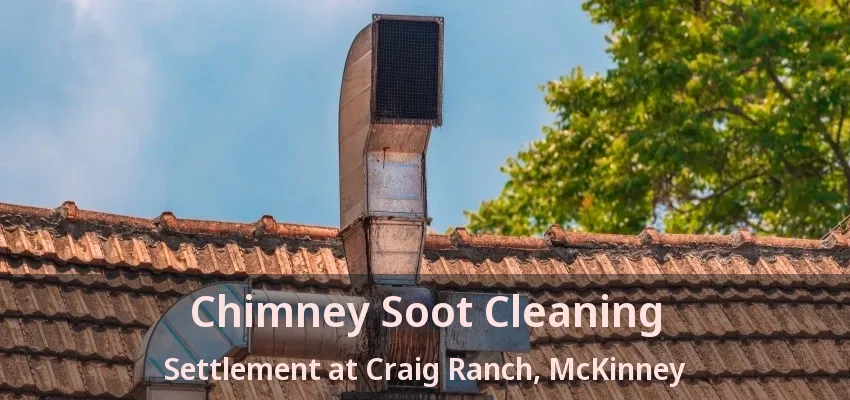 Chimney Soot Cleaning Settlement at Craig Ranch, McKinney - TX