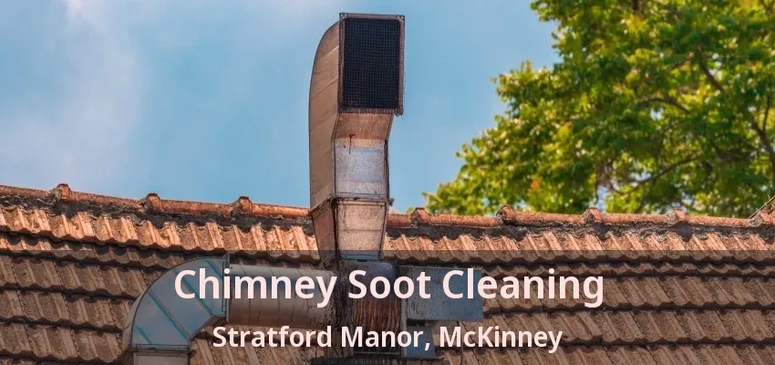 Chimney Soot Cleaning Stratford Manor, McKinney - TX