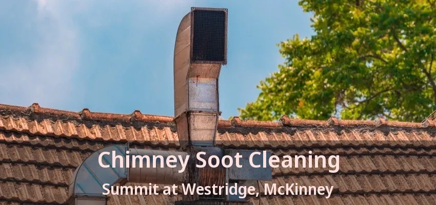 Chimney Soot Cleaning Summit at Westridge, McKinney - TX
