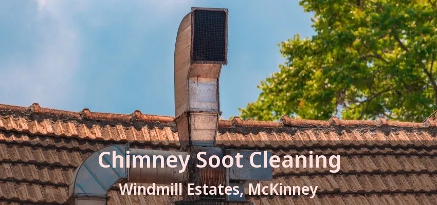 Chimney Soot Cleaning Windmill Estates, McKinney - TX