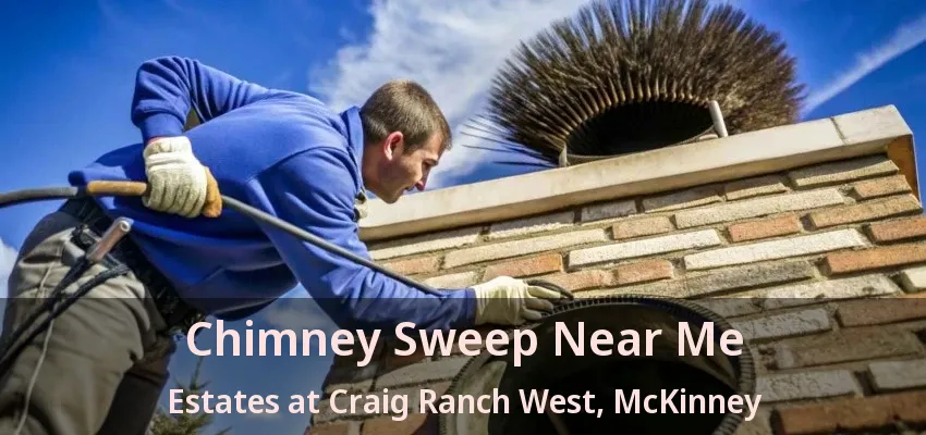 Chimney Sweep Near Me Estates at Craig Ranch West, McKinney - TX