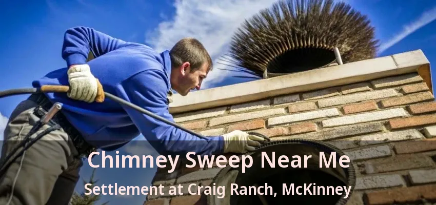 Chimney Sweep Near Me Settlement at Craig Ranch, McKinney - TX